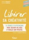 Libro electrónico Libérer sa créativité : 10 séances d'autocoaching pour trouver des idées et révéler son potentiel