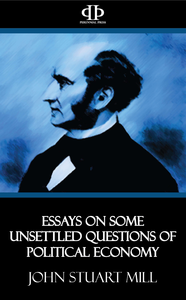 Electronic book Essays on Some Unsettled Questions of Political Economy