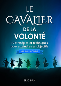 Libro electrónico Le Cavalier de la Volonté (version homme)