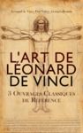 E-Book L'Art de Léonard de Vinci: 3 Ouvrages Classiques de Référence