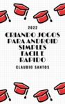 Livre numérique CRIANDO JOGOS PARA ANDROID SIMPLES FACIL E RAPIDO