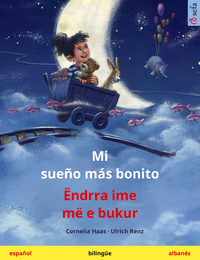 Libro electrónico Mi sueño más bonito – Ëndrra ime më e bukur (español – albanés)