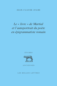 Livre numérique Le « livre » de Martial et l’autoportrait du poète en épigrammatiste romain