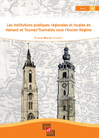 Livre numérique Les institutions publiques régionales et locales en Hainaut et Tournai-Tournaisis sous l'Ancien Régime