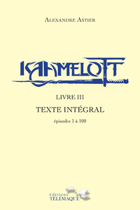 Livre numérique Kaamelott - livre III - Texte intégral - épisode 1 à 100