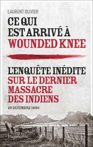 Libro electrónico Ce qui est arrivé à Wounded Knee. L'enquête inédite sur le dernier massacre des indiens