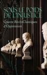 Livre numérique Sous le Poids de l'Injustice : Quatre Récits Classiques d'Oppression