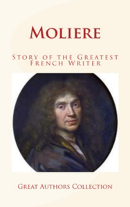 Libro electrónico Moliere : Story of the Greatest French Writer