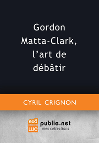 Livre numérique Gordon Matta-Clark, l'art de débâtir
