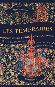Electronic book Les Téméraires. Quand la Bourgogne défiait l'Europe