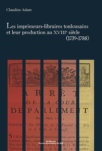 Livre numérique Les imprimeurs-libraires toulousains et leur production au XVIIIe siècle (1739-1788)