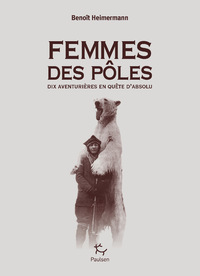E-Book Femmes des pôles - Dix aventurières en quête d'absolu