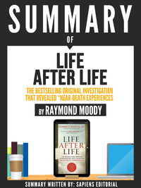 Livre numérique Summary Of "Life After Life: The Bestselling Original Investigation That Revealed Near-Death Experiences - By Raymond Moody"