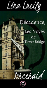 Livre numérique Sorceraid, Saison 1 : Décadence, Épisode 2 : Les Noyés de Tower Bridge