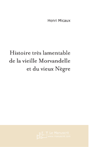 Livro digital Histoire très lamentable de la vieille Morvandelle et du vieux Nègre