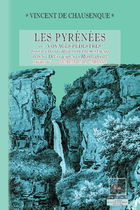 Livre numérique Les Pyrénées (ou voyages pédestres dans les régions de ces montagnes depuis l’Océan jusqu’à la Méditerranée) • Livre 4 : Sources de la Garonne - Comminges