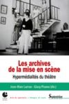 Electronic book Les archives de la mise en scène. Hypermédialités du théâtre