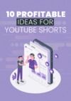 Libro electrónico 10 Profitable Ideas for YouTube Shorts
