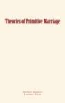 Electronic book Theories of Primitive Marriage