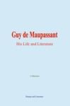 Electronic book Guy de Maupassant: His Life and Literature