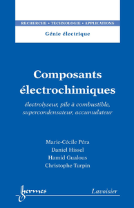 Livre numérique Composants électrochimiques : Électrolyseur, pile à combustible, supercondensateur, accumulateur
